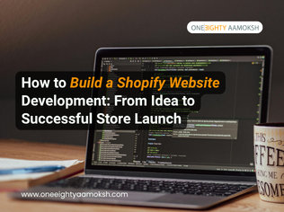 How to Build a Shopify Website Development : From Idea to Successful Store Launch